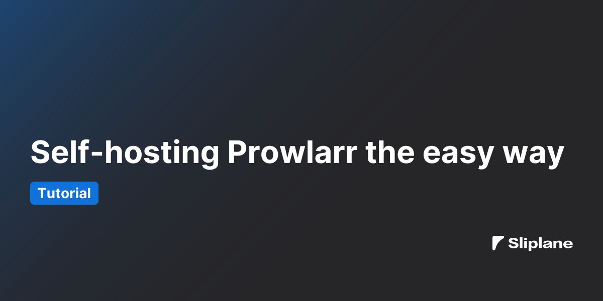 Self-hosting Prowlarr the easy way